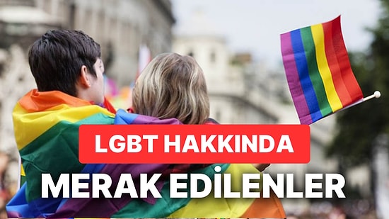 LGBT Ne Demek, Açılımı Nedir? LGBT, LGBTİ, LGBTTİQ ve LGBTQ+ Ne Anlama Geliyor?