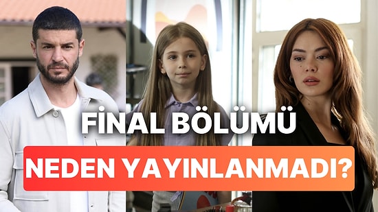 Bir Küçük Gün Işığı Final Bölümü Neden Yayınlanmadı? Bir Küçük Gün Işığı Bu Akşam Yok mu, Neden Yok?