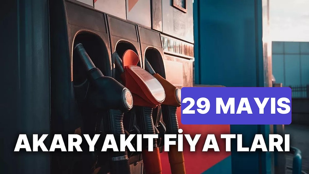 29 Mayıs Pazartesi Güncel Akaryakıt Fiyatları: Brent Petrol, LPG, Motorin, Benzin Fiyatı Ne Kadar Oldu?