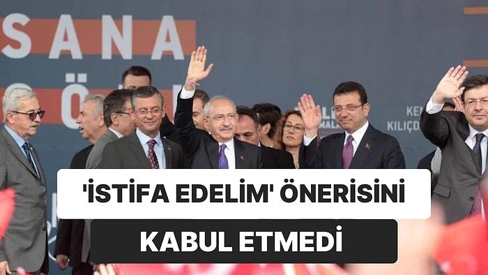 Kemal Kılıçdaroğlu ‘İstifa Edelim’ Önerisine Karşı Çıktı