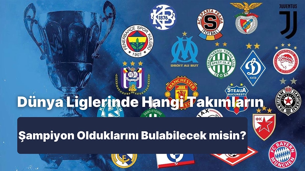 Dünya Liglerinde Hangi Takımların Şampiyon Olduklarını Bulabilecek misin?