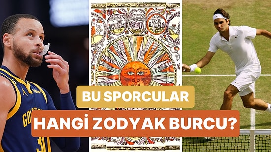Bu Ünlü Sporcuların Kaçının Burcunu Doğru Tahmin Edebileceksin?