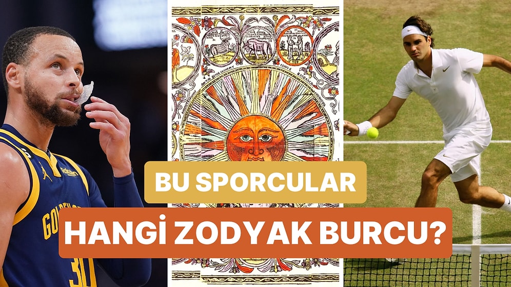 Bu Ünlü Sporcuların Kaçının Burcunu Doğru Tahmin Edebileceksin?