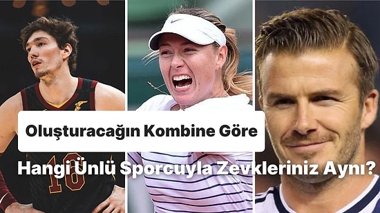 Oluşturacağın Kombine Göre Hangi Ünlü Sporcuyla Zevkleriniz Aynı?