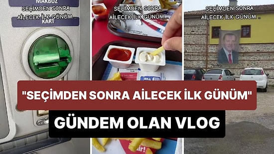 'Seçimden Sonra Ailecek İlk Günüm' Vlog'u Paylaşan Kadın: 'Millete Acıma Duygum Bir Anda Yok Oldu'
