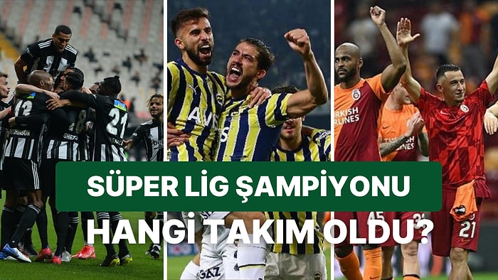 Süper Lig Şampiyonu Kim Oldu? 2022- 2023 Süper Lig Şampiyonu Hangi Takım?