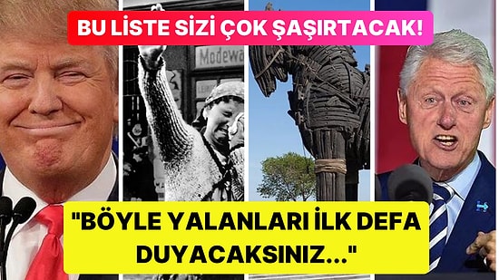 Bu Yalanların Ötesi Yok! Tarihin En Büyük 11 Yalanını Duyunca Tamamiyle Dumur Olacaksınız!