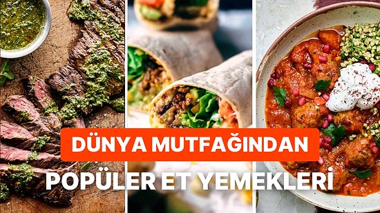 Etin Her Hali Bir Başka Güzel: Dünyanın Dört Bir Köşesinden Deneyebileceğiniz 10 Et Yemeği Tarifi