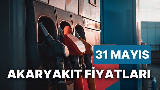 31 Mayıs Çarşamba Güncel Akaryakıt Fiyatları: Brent Petrol, LPG, Motorin, Benzin Fiyatı Ne Kadar Oldu?