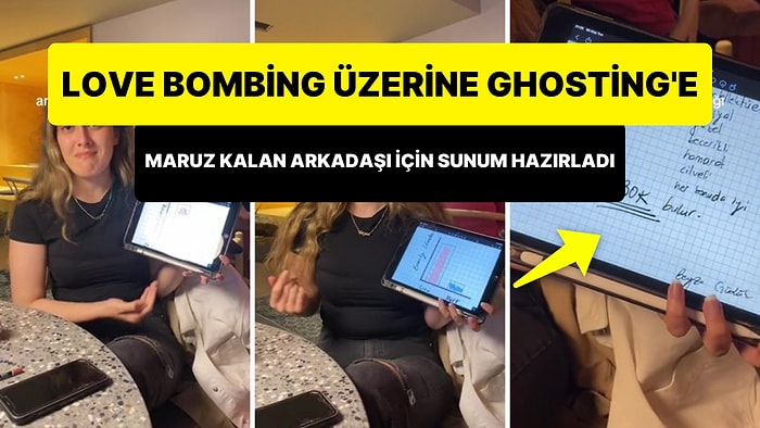 Love Bombing'e Maruz Kalıp Üzerine Ghosting Yiyen Arkadaşına Karşılaştırmalı Sunum Hazırlayan Kadın