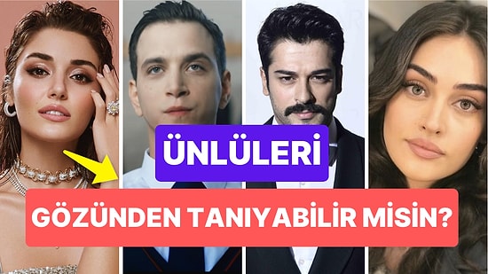 'Ben Ünlüleri Gözünden Tanırım' Diyenler Buraya! Ne Kadar İddialısın?