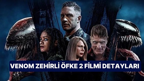 Venom: Zehirli Öfke 2 (Venom: Let There Be Carnage) Filminin Konusu Nedir, Oyuncuları Kimler?