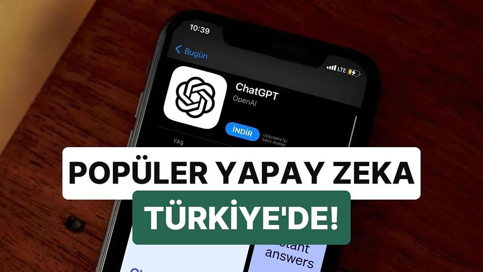 OpenAI Düğmeye Bastı: ChatGPT Uygulaması Artık Türkiye'de!