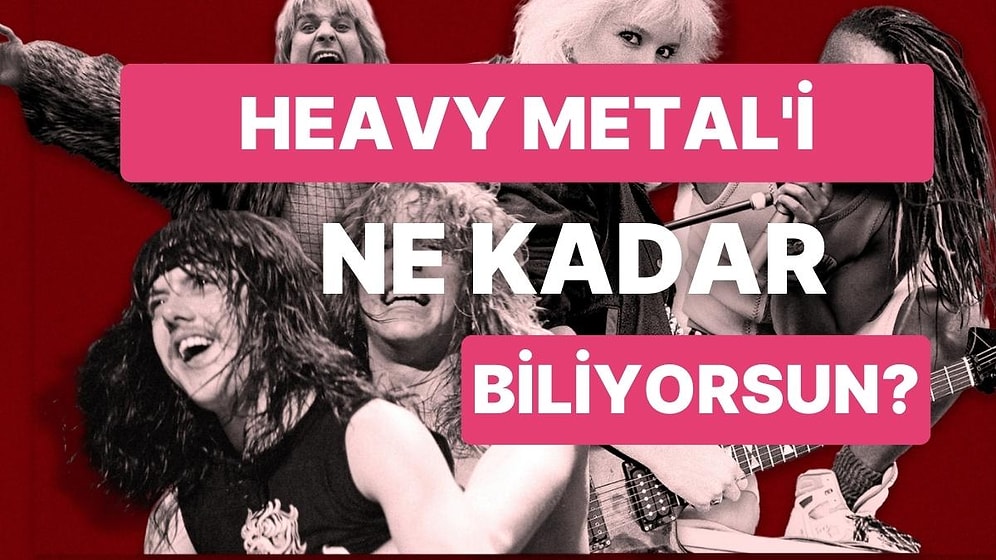 Bir Test Bir Genre: Heavy Metal’in Tarihine Ne Kadar Hakimsin?