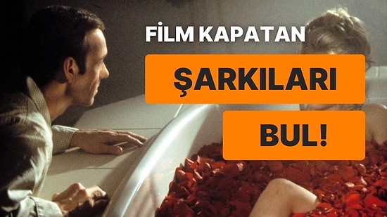 Bu Filmlerin Kapanış Şarkılarını Bulabilecek misin?