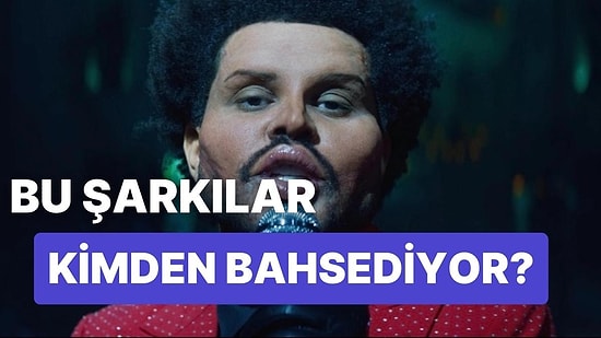 Ünlü İsimlerden Bahsedilen Şarkıları Bulabilecek misin?