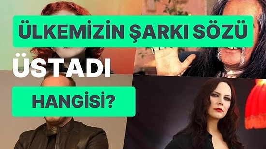 Ülkemizin En İyi Şarkı Sözü Yazarını Seçiyoruz!