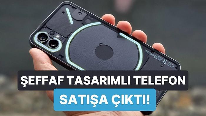 Yüzde 100 Saydam Tasarımı İle Dikkat Çeken Ünlü Nothing Phone Türkiye'ye Ayak Bastı!