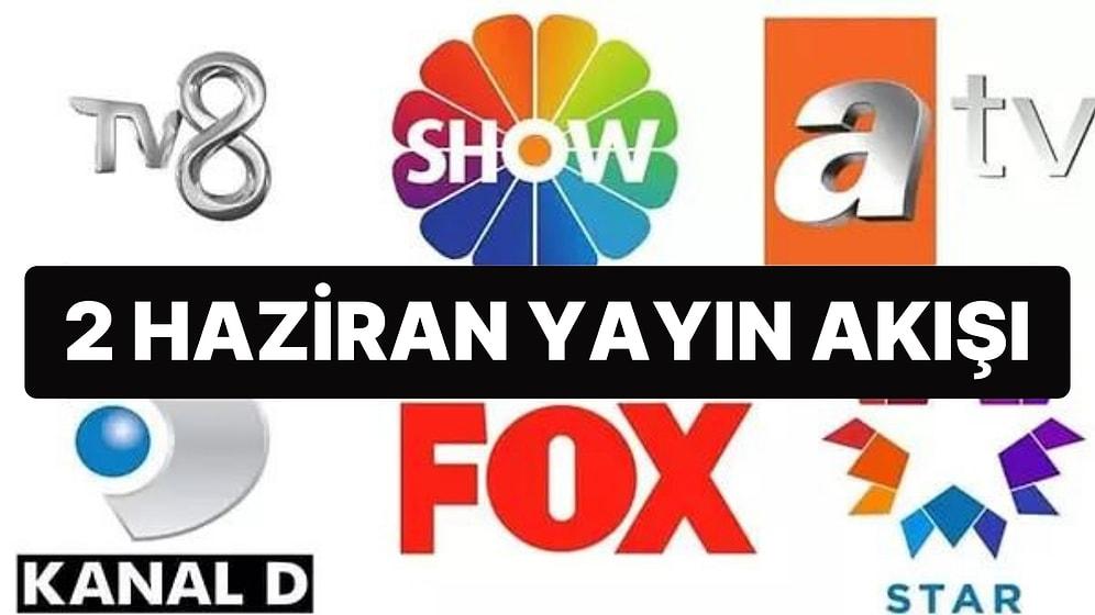 2 Haziran 2023 TV Yayın Akışı: Bu Akşam Televizyonda Neler Var? FOX, TV8, TRT1, Show TV, Star TV, ATV, Kanal D