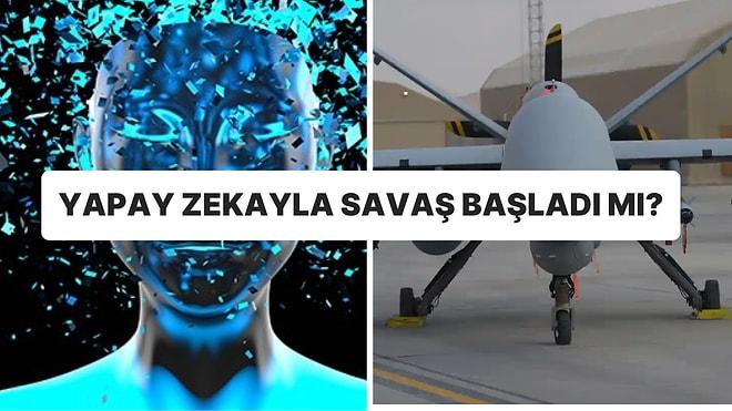 Yapay Zeka ile Savaş Başladı mı? Askeri Drone Simülasyonda Operatörünü Öldürdü