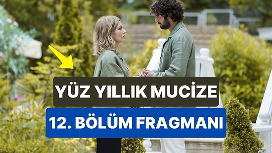 Yüz Yıllık Mucize Yeni Bölüm Fragmanı Yayınlandı! Yüz Yıllık Mucize 12. Bölüm Fragmanı ve Son Bölüm Özeti