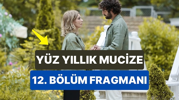 Yüz Yıllık Mucize Yeni Bölüm Fragmanı Yayınlandı! Yüz Yıllık Mucize 12. Bölüm Fragmanı ve Son Bölüm Özeti