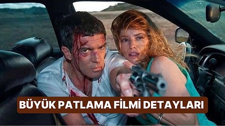 Büyük Patlama (The Big Bang) Filminin Konusu Nedir, Oyuncuları Kimler? Büyük Patlama Filmi Detayları