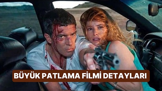 Büyük Patlama (The Big Bang) Filminin Konusu Nedir, Oyuncuları Kimler? Büyük Patlama Filmi Detayları