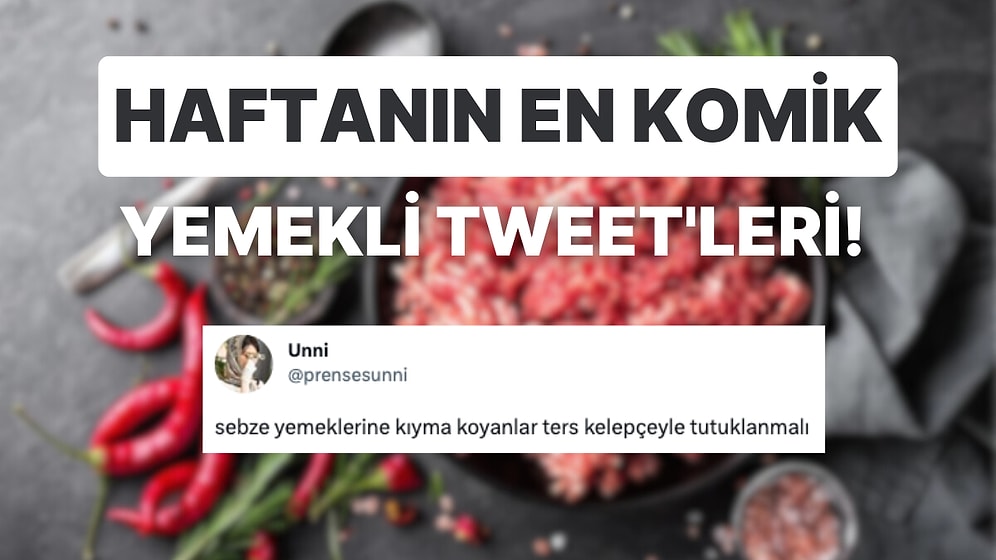 Yemeklerle İlgili Yaptıkları Eğlenceli Paylaşımlarla Hepimizi Mizaha Doyuran Haftanın En Komik Tweet'leri!