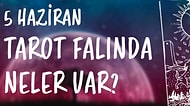 Tarot Falına Göre 5 Haziran Pazartesi Günü Senin İçin Nasıl Geçecek?