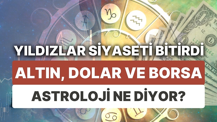 Finansal Piyasalara Yıldız Yorumu: 5-11 Haziran Haftası Altın, Dolar ve Borsa'da Astrolojik Beklentiler