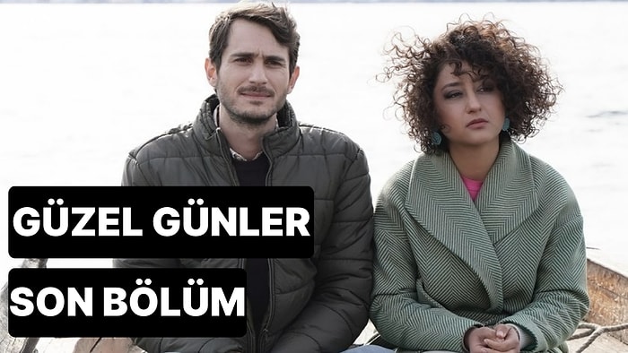 Güzel Günler 24. Bölüm Tek Parça İzleme Ekranı: Güzel Günler Son Bölüm Tek Parça Full İzle