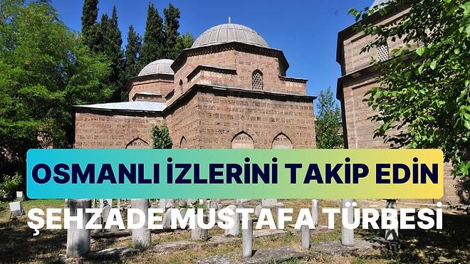 Şehzade Mustafa Türbesi: Bursa'da Osmanlı İzlerini Takip Edebileceğiniz Bir Zaman Kapsülü