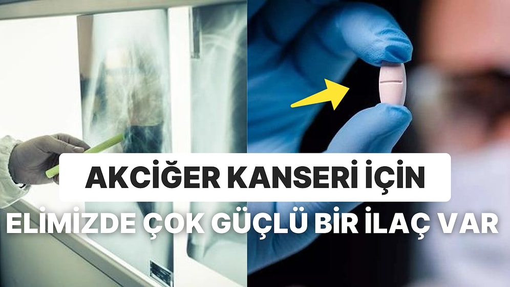 Artık Güçlü Bir İlaca Sahibiz: Akciğer Kanserinde Ölüm Oranını Yarıya Düşüren İlaç Geliştirildi