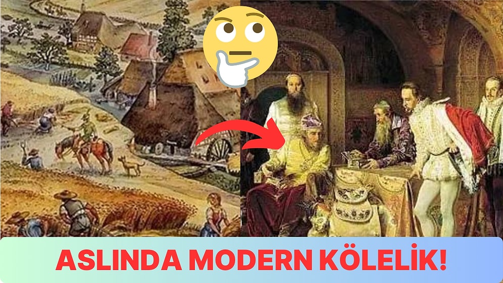 Resmen Modern Kölelik! Neo-Feodalizmin Feodalizme Benzeyen Yönleri ve Gerçek Yüzü Hakkında İlginç Bilgiler