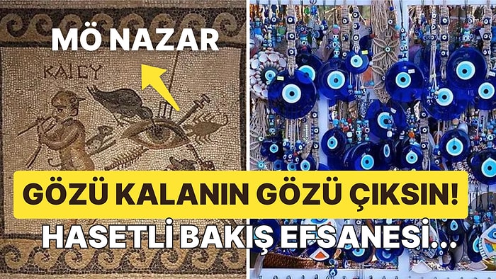 Nazar Değip Ölen İnsanlar! Kuvvetli Kötü Enerjili Bakış Olarak Tanımlanan Nazara Neden İnanıyoruz?