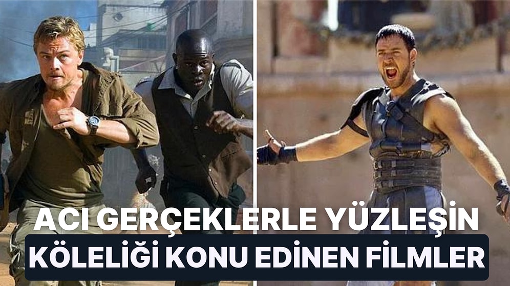 İnsanlığın Utanç Verici Ayıbı Olan Köleliği En Gerçekçi Şekilde Anlatan Filmler
