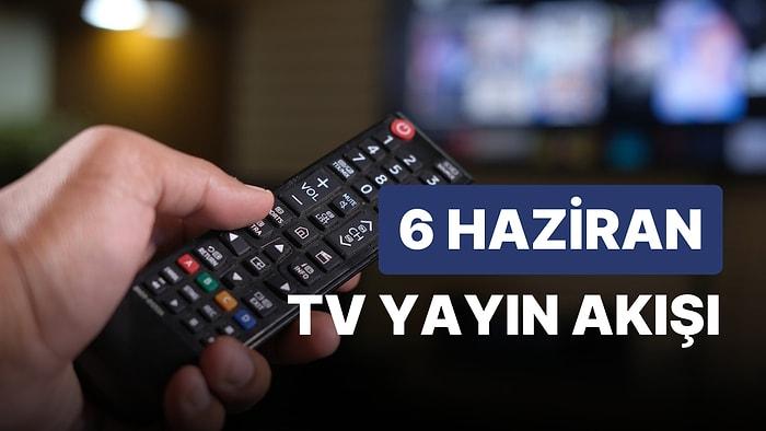 6 Haziran Salı TV Yayın Akışı: Bu Akşam Hangi Diziler Var? FOX, TV8, TRT1, Show TV, Star TV, ATV, Kanal D