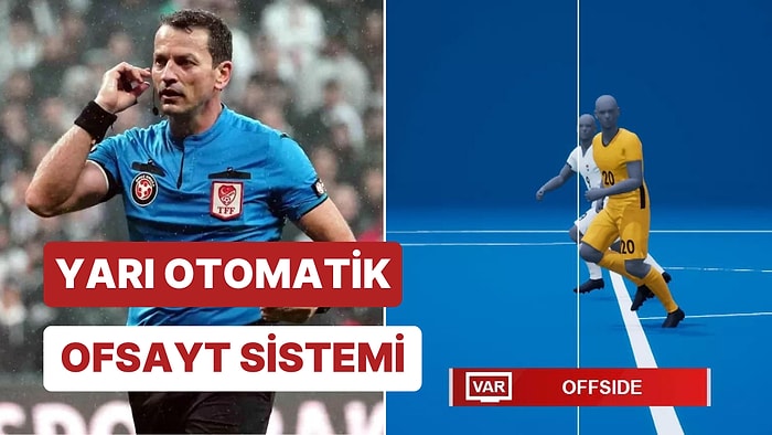 Süper Lig'de Devrim Gibi Karar: Gelecek Sezon Yarı Otomatik Ofsayt Sistemi Nasıl Uygulanacak?