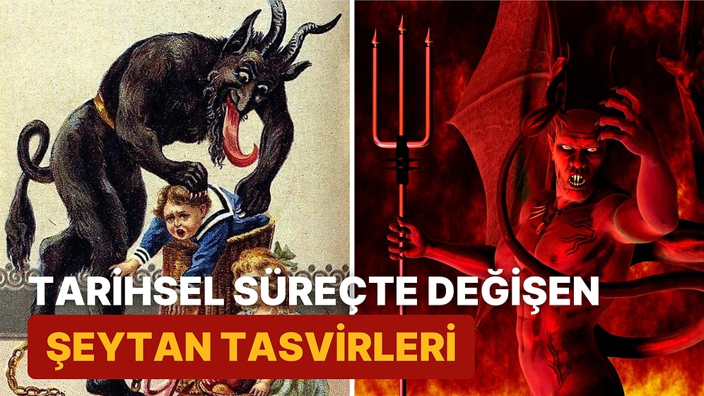 Geçmişten Günümüze İnsanların Her Zaman Korkusu Olan "Şeytan" Nasıl Görünüyordu?