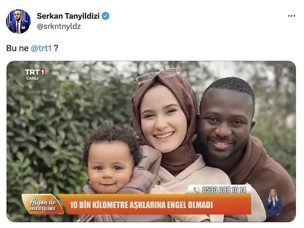 Tanyıldızı, Twitter hesabında TRT'de yayınlanan "Alişan ile Hayata Gülümse" programından Afrikalı bir erkekle evlenip yuva kuran bir Türk kadınını paylaşıp 'Bu ne?' dedi.