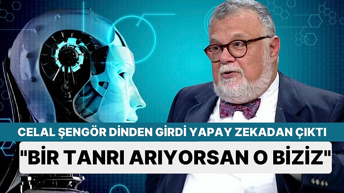 Celal Şengör Bu Kez Yapay Zekayı da İşin İçine Kattı: "Artık Tanrı'ya Gerek Yok"