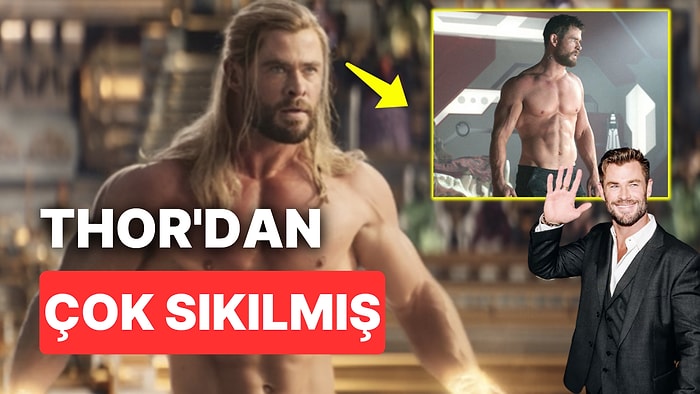 Dalyan Gibi Süper Kahramanımız Chris Hemsworth, Thor Olmaktan Sıkıldığını Söyledi