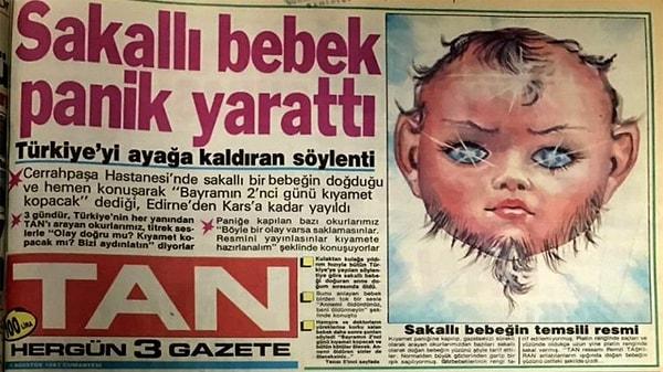 Ama en ilginçlerinden birisi 1987 yılında yayınlanan "Sakallı Bebek" haberi kuşkusuz. Öyle ki, bu haberi duyanlar yıllar sonra bile Sakallı Bebek travmasını atlatamamış durumda.