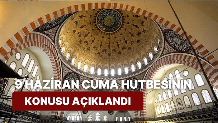 Diyanet, Cuma Hutbesinin Konusunu Açıkladı: 9 Haziran Cuma Hutbesinin Konusu Ne?