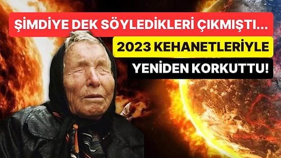 Rusya - Ukrayna Savaşını Bilen Ünlü Kahin Baba Vanga'nın 2023 Yılı İçin Tahmin Ettiği Kehanet Gündem Oldu!