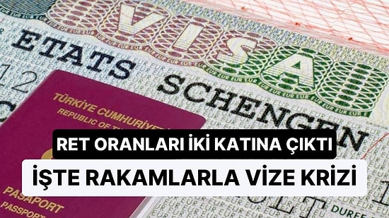 Rakamlarla Vize Krizi: Ret Oranları 2019'dan Bu Yana İki Katına Çıktı