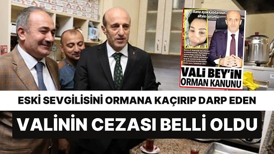Eski Sevgilisini Ormana Kaçırıp Darp Eden Vali Orhan Çiftçi'nin Cezası Belli Oldu