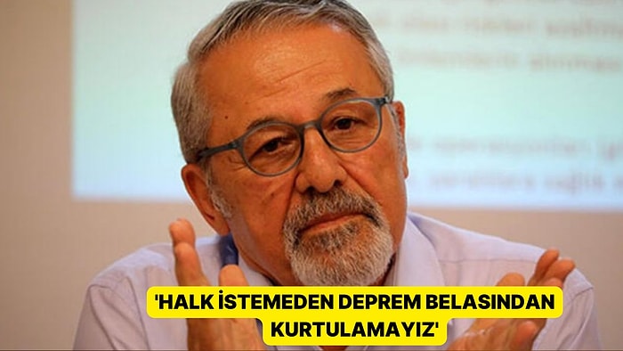 Naci Görür'den Dikkat Çeken 'Deprem' Paylaşımı: 'Halk İstemeden Deprem Belasından Kurtulamayız'