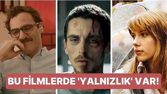 Bazısı Sever, Bazısı Nefret Eder: Yalnız İnsanların Hikâyelerini Konu Alan Filmler